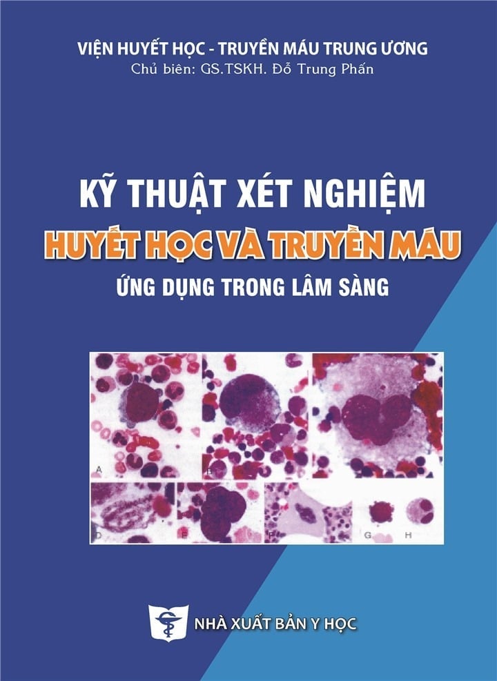Kỹ Thuật Xét Nghiệm Huyết Học Và Truyền Máu Ứng Dụng Trong Lâm Sàng - Viện HHTMTW: GS.TSKH. Đỗ Trung Phấn