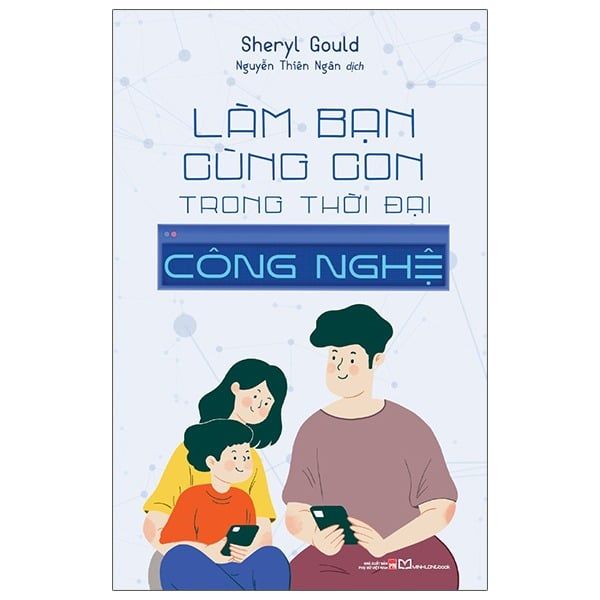 Làm Bạn Cùng Con Trong Thời Đại Công Nghệ - Sheryl Gould