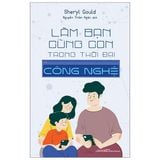 Làm Bạn Cùng Con Trong Thời Đại Công Nghệ - Sheryl Gould 