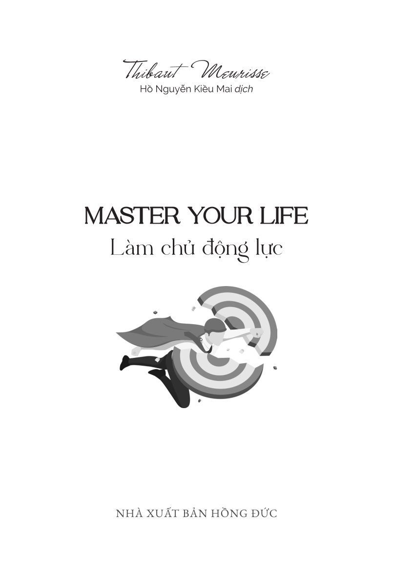 Master Your Life - Làm Chủ Động Lực - Thibaut Meurisse