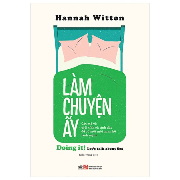 Làm Chuyện Ấy - Cởi Mở Về Giới Tính Và Tình Dục Để Có Một Mối Quan Hệ Lành Mạnh - Hannah Witton