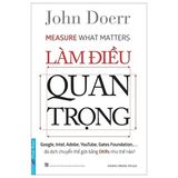  Làm Điều Quan Trọng - John Doerr 