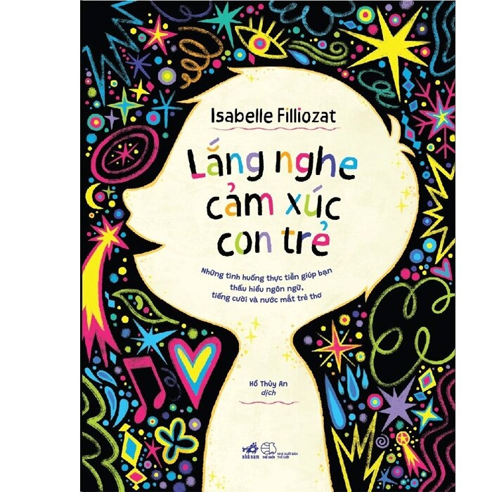 Lắng Nghe Cảm Xúc Con Trẻ - 
Isabelle Filliozat