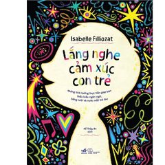 Lắng Nghe Cảm Xúc Con Trẻ - 
Isabelle Filliozat