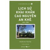  Lịch Sử Khai Khẩn Cao Nguyên An Khê, 1864-1888 - Andrew Hardy 