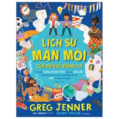 Lịch Sử Mặn Mòi Của Đồ Vật Quanh Ta - Greg Jenner, Jenny Taylor (Ngày dự kiến phát hành 29/4/2025)