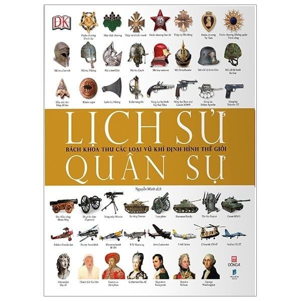  Lịch Sử Quân Sự - Bách Khoa Thư Các Loại Vũ Khí Định Hình Thế Giới - DK 