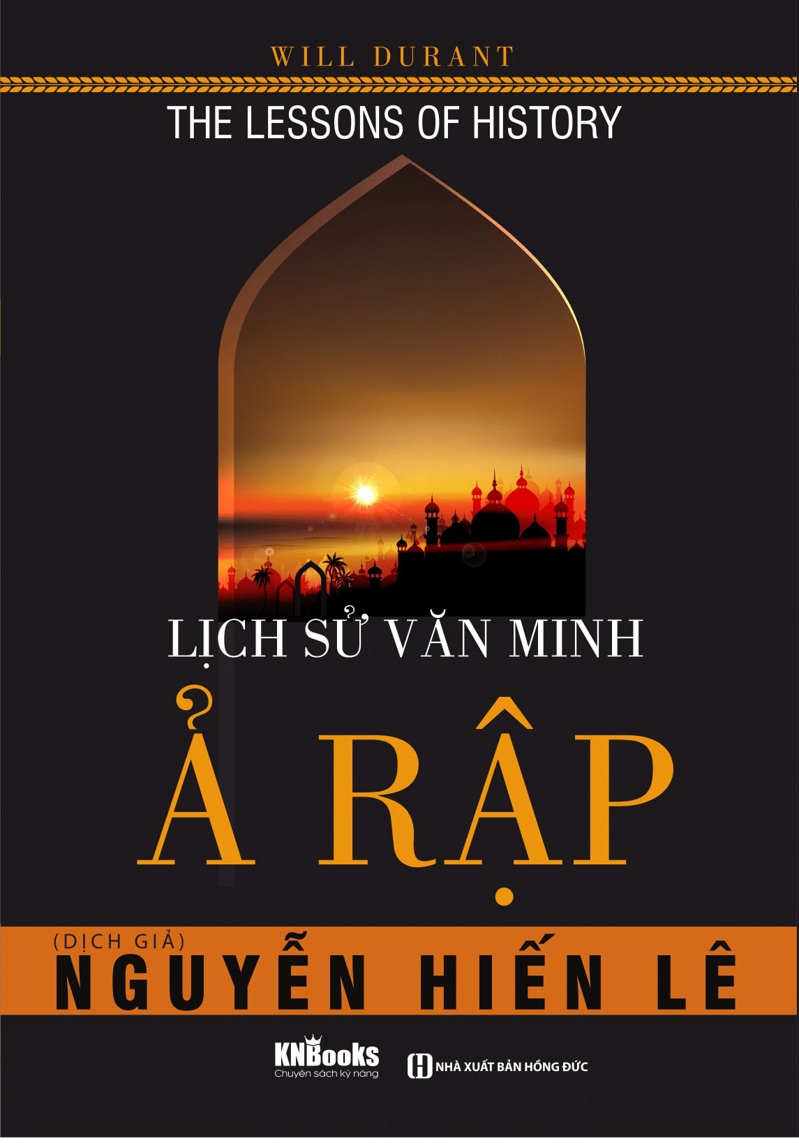 Lịch Sử Văn Minh Ả Rập - Will Durant (Dịch giả Nguyễn Hiến Lê )