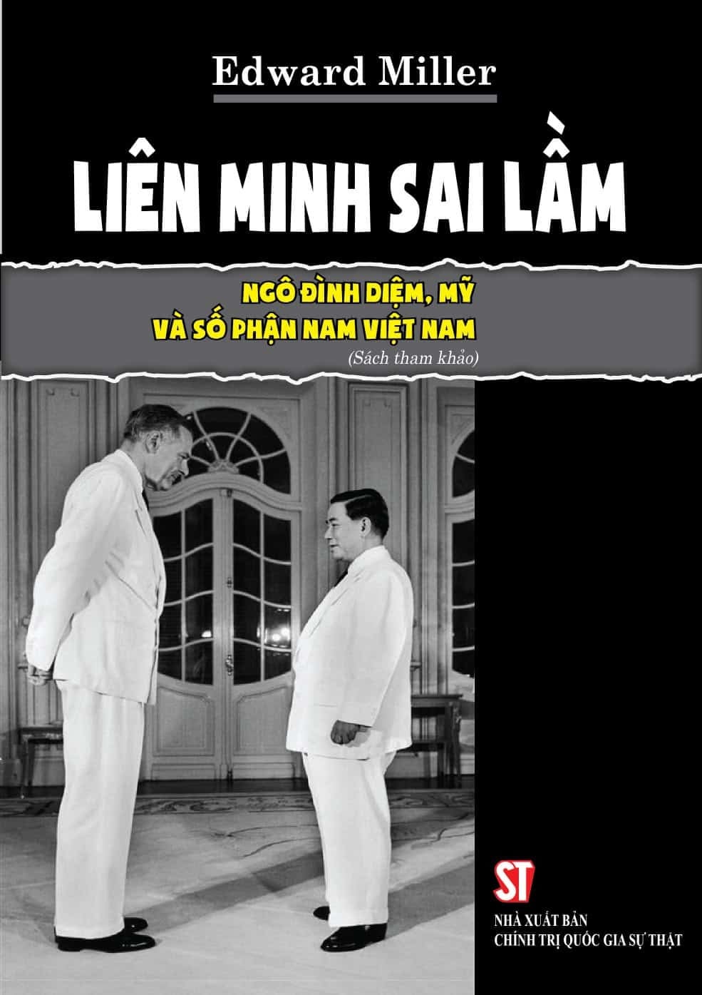 Liên Minh Sai Lầm - Ngô Đình Diệm, Mỹ Và Số Phận Nam Việt Nam - Edwar Millẻ (XB 2024)