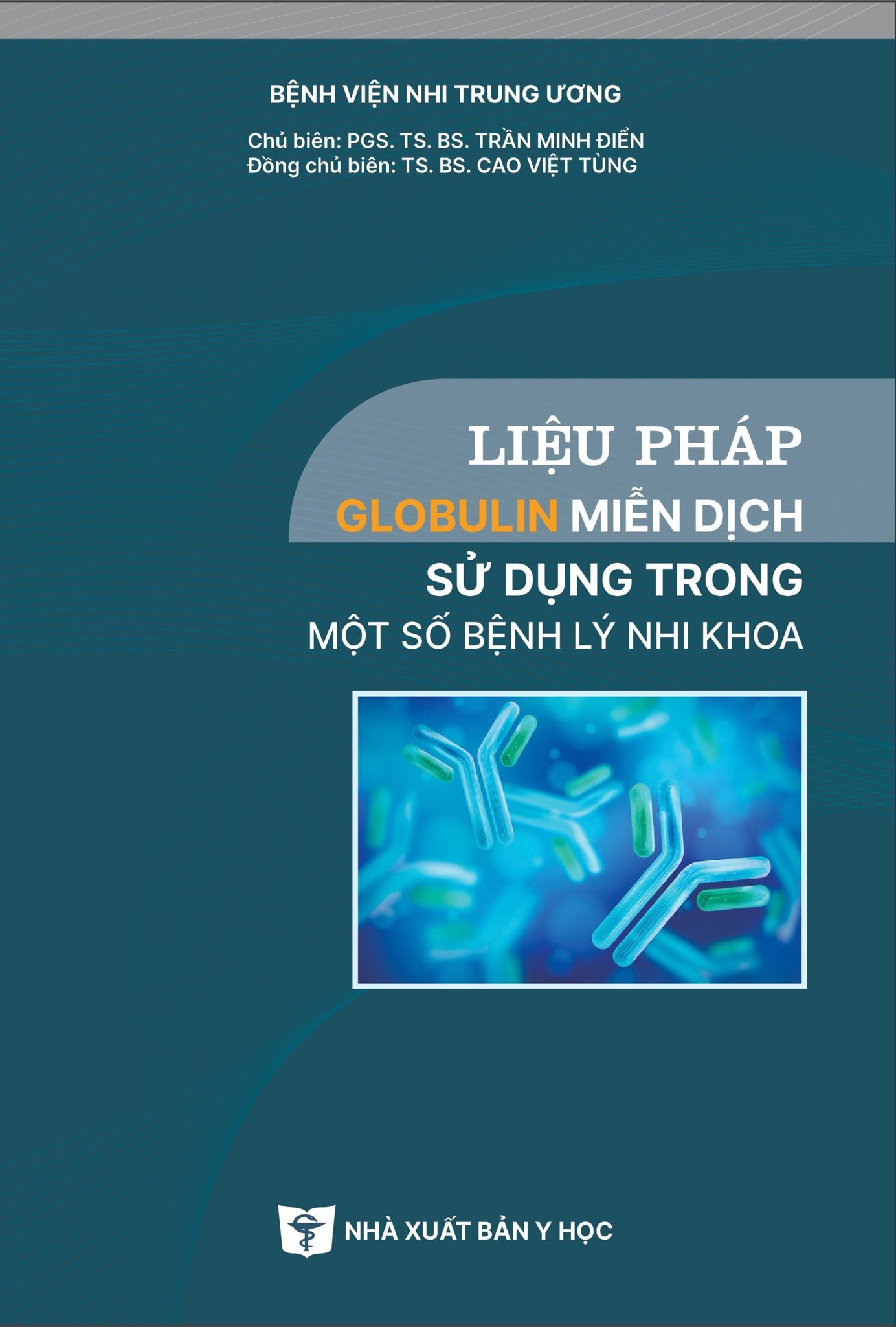 Liệu Pháp Globulin Miễn Dịch Sử Dụng Trong Một Số Bệnh Lý Nhi Khoa - PGS.TS.BS. Trần Minh Điển, TS.BS. Cao Việt Tùng