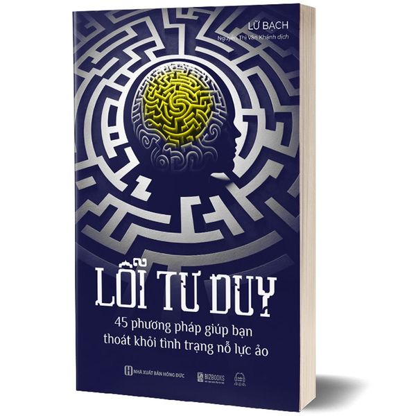  Lỗi tư duy: 45 phương pháp giúp bạn thoát khỏi tình trạng nỗ lực ảo 