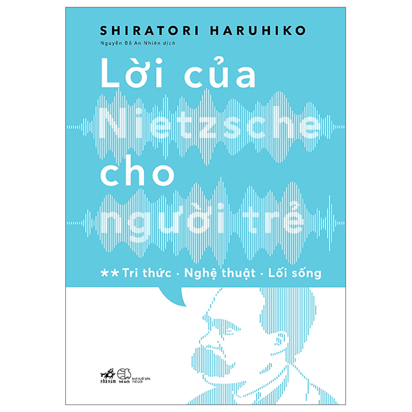 Lời Của Nietzsche Cho Người Trẻ - Tập 2: Tri Thức - Nghệ Thuật - Lối Sống