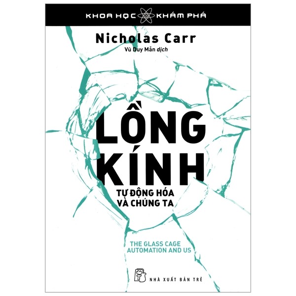 Khoa Học Khám Phá - Lồng Kính - Tự Động Hóa Và Chúng Ta - Nicholas Carr