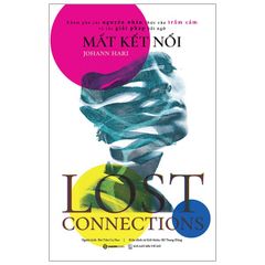 Lost Connections - Mất Kết Nối - Johann Hari