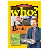  Louis Braille - Who? Chuyện Kể Danh Nhân Thế Giới 