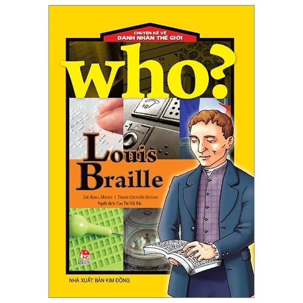  Louis Braille - Who? Chuyện Kể Danh Nhân Thế Giới 