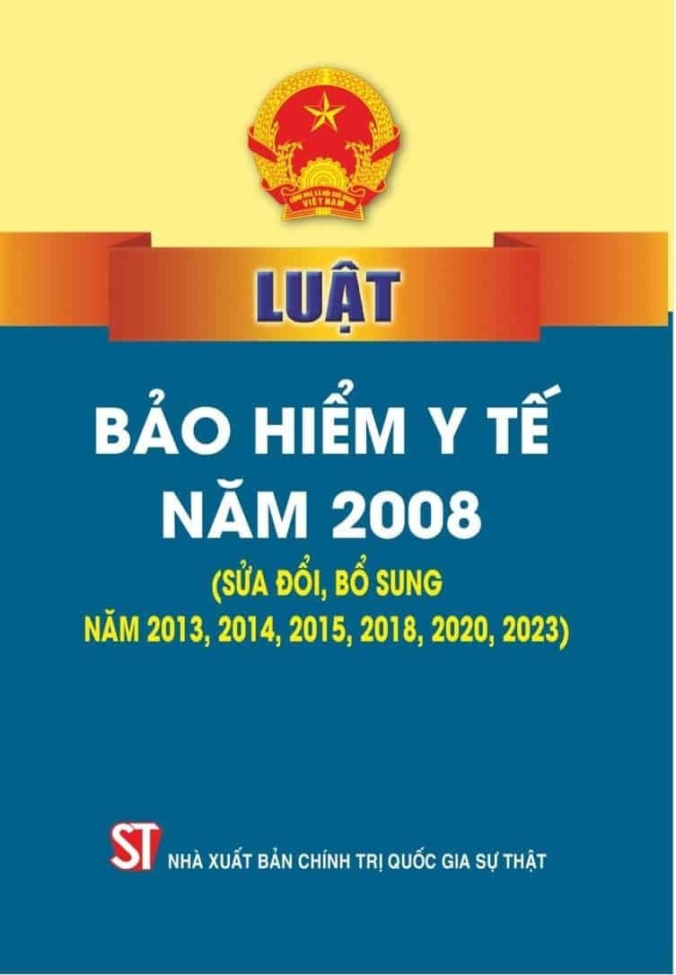 Luật Bảo Hiểm Y Tế Năm 2008 (Sửa Đổi, Bổ Sung Năm 2013,2014,2015,2018,2020,2023) - Quốc hội (XB 2024)