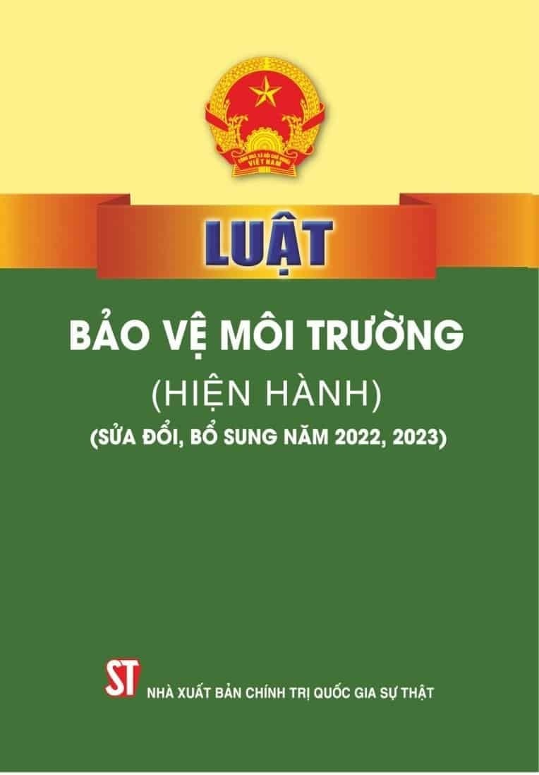 Luật Bảo Vệ Môi Trường (Hiện Hành) (Sửa Đổi, Bổ Sung Năm 2022, 2023) - Quốc hội (XB 2024)