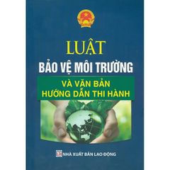 Luật Bảo Vệ Môi Trường Và Văn Bản Hướng Dẫn Thi Hành - Quốc Hội
