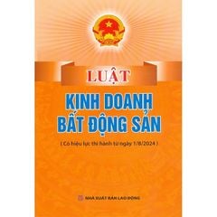 Luật Kinh Doanh Bất Động Sản (Có Hiệu Lực Thi Hành Từ Ngày 1/8/2024) - Quốc hội