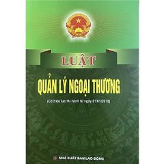 Luật Quản Lý Ngoại Thương (Có Hiệu Lực Thi Hành Từ Ngày 01/01/2018) - Quốc Hội