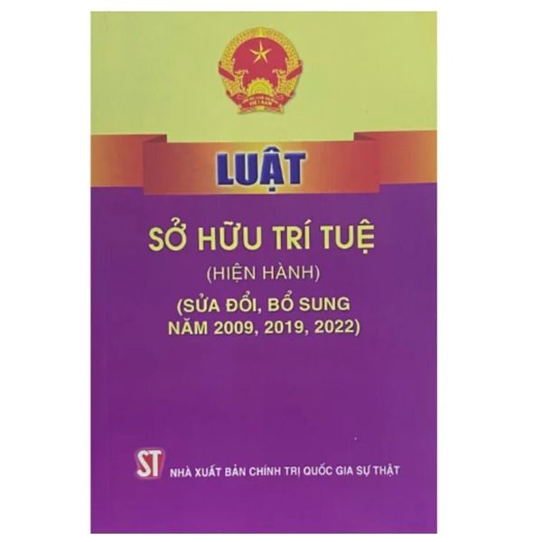  Luật Sở Hữu Trí Tuệ (Hiện Hành) (Sửa Đổi, Bổ Sung Năm 2009, 2019, 2022) - Quốc hội (XB 2024) 