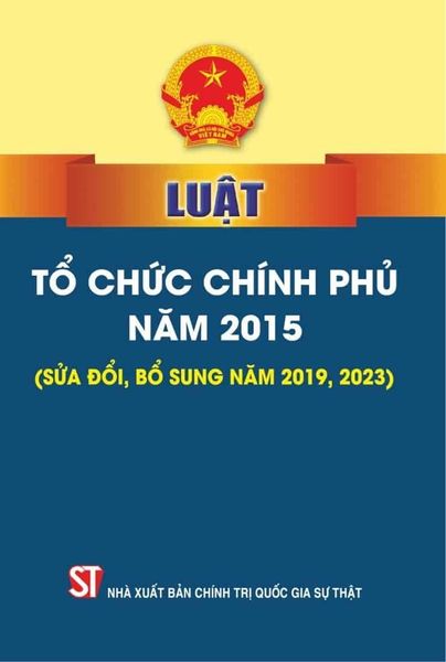  Luật Tổ Chức Chính Phủ Năm 2015 (Sửa Đổi, Bổ Sung Năm 2019, 2023) - Quốc hội (XB 2024) 