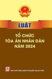  Luật Tổ Chức Tòa Án Nhân Dân Năm 2024 - Quốc hội (Chính Trị QG) (XB 2024) 