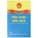  Luật Viên Chức Năm 2010 (Sửa Đổi, Bổ Sung Năm 2019) - Quốc hội (XB 2024) 