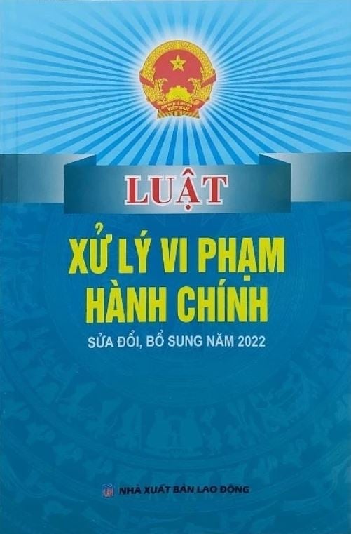 Luật Xử Lý Vi Phạm Hành Chính (Sửa Đổi , Bổ Sung Năm 2022) - Quốc Hội