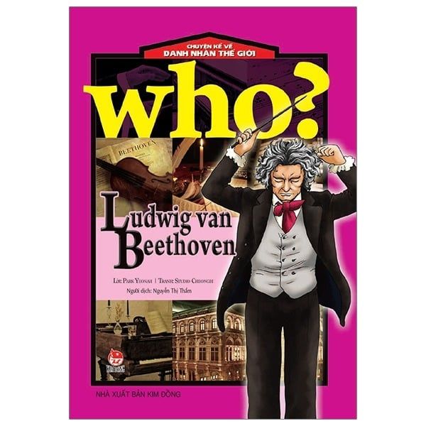  Ludwig Van Beethoven - Who? Chuyện Kể Danh Nhân Thế Giới 