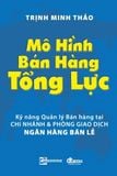  Combo Trọn Bộ 5 Quyển Về Bán Hàng Của Trịnh Minh Thảo ( 4 Quy Luật Bất Biến Trong Bán Hàng + Mô Hình Bán Hàng Tổng Lực + Kỹ Năng Bán Hàng Thực Chiến + Đừng Cố Gắng Bán, Hãy Giúp Khách Hàng Mua + Ngân Hàng Biết Tìm Khách Hàng Ở Đâu? ) 