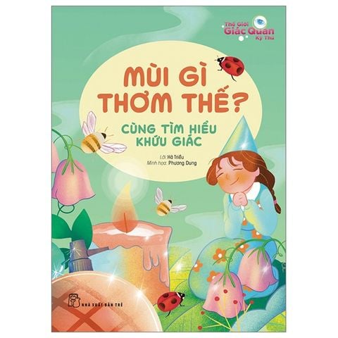  Bộ 5 Quyển Thế Giới Giác Quan Kỳ Thú ( Mùi Gì Thơm Thế + Bạn Nhìn Thấy Gì + Âm Thanh Rộn Ràng + Món Ngon Mẹ Nấu + Bàn Tay Mềm Mại ) - Hà Triều 