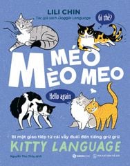 Mèo Méo Meo - Bí Mật Giao Tiếp Từ Cái Vẫy Đuôi Đến Tiếng Grừ Grừ - LiLi Chin