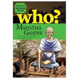  Mahatma Gandhi - Who? Chuyện Kể Danh Nhân Thế Giới 
