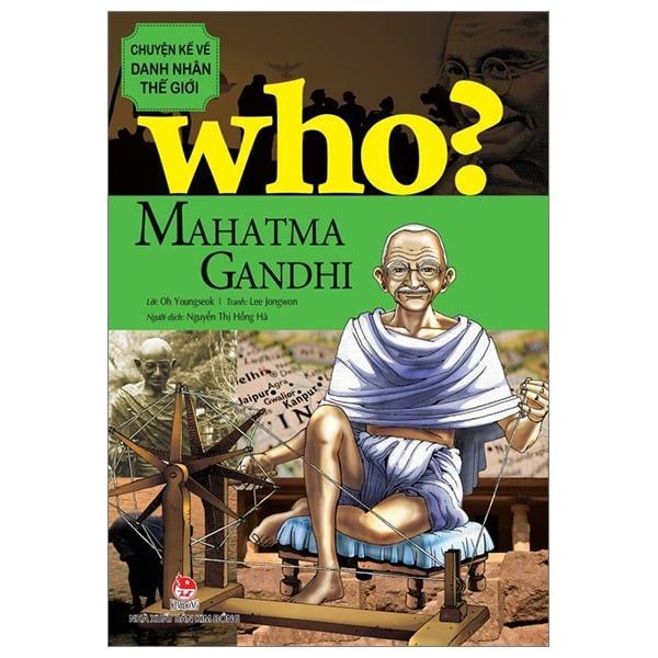 Mahatma Gandhi - Who? Chuyện Kể Danh Nhân Thế Giới 