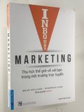  { Trưng Bày } Inbound Marketing -Thu Hút TG Về Với Bạn Trong Môi Trường Trực Tuyến - Brian Halligan, Dharmesh Shah 