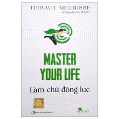 Master Your Life - Làm Chủ Động Lực - Thibaut Meurisse