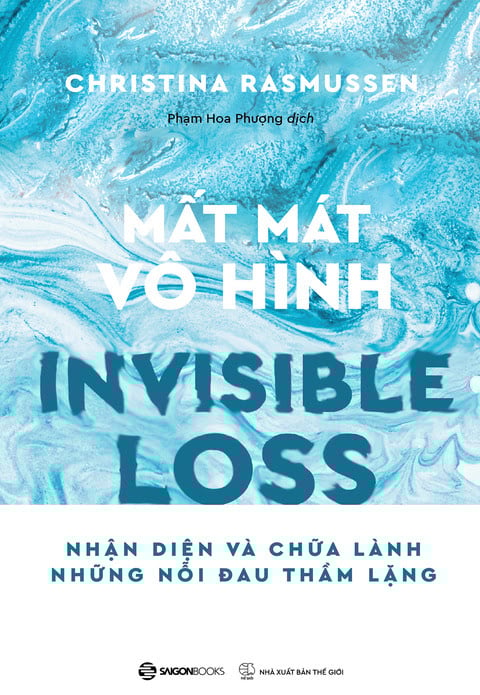 Mất Mát Vô Hình - Nhận Diện Và Chữa Lành Những Nỗi Đau Thầm Lặng - Christina Rasmussen