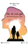  Mẹ Và Con Gái: Chữa Lành Tổn Thương Giữa Các Thế Hệ - Hầu Ngọc Trân 