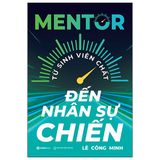  Mentor - Từ Sinh Viên Chất Đến Nhân Sự Chiến - Lê Công Minh 