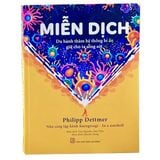  Miễn Dịch - Hiểu về Hệ Miễn Dịch Con Người - Philipp Dettmer 