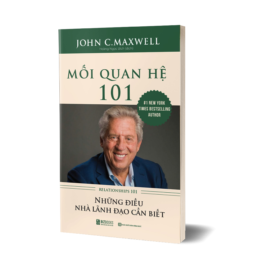 Mối Quan Hệ 101 – Những Điều Nhà Lãnh Đạo Cần Biết - John C. Maxwell