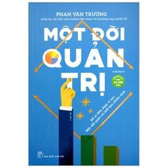 Combo 3 Quyển Kết tinh một đời - Phan Văn Trường (Một Đời Quản Trị  + Một Đời Như Kẻ Tìm Đường + Một Đời Thương Thuyết) - Có Hộp - Phan Văn Trường