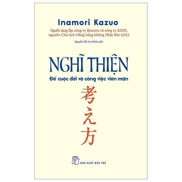 Nghĩ Thiện - Để Cuộc Đời Và Công Việc Viên Mãn - Inamori Kazuo