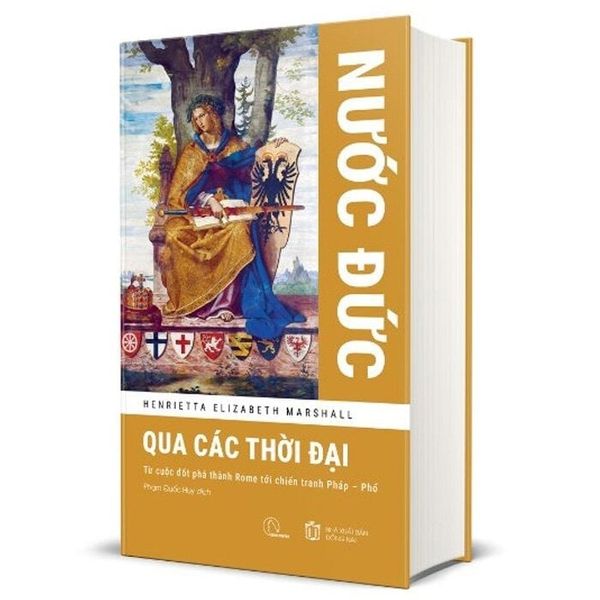  Nước Đức Qua Các Thời Đại (Bìa Cứng) - Henrietta Elizabeth Marshall 