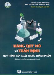 Nâng Quy Mô Và Thẩm Định Quy Trình Sản Xuất Thuốc Thành Phẩm - ĐH Dược Hà Nội, PGS.TS. Nguyễn Ngọc Chiến