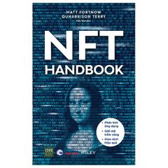 NFT Handbook - Phân Tích Ứng Dụng - Giải Mã Tiềm Năng - Giao Dịch Hiệu Quả - Matt Fortnow, QuHarrison Terry