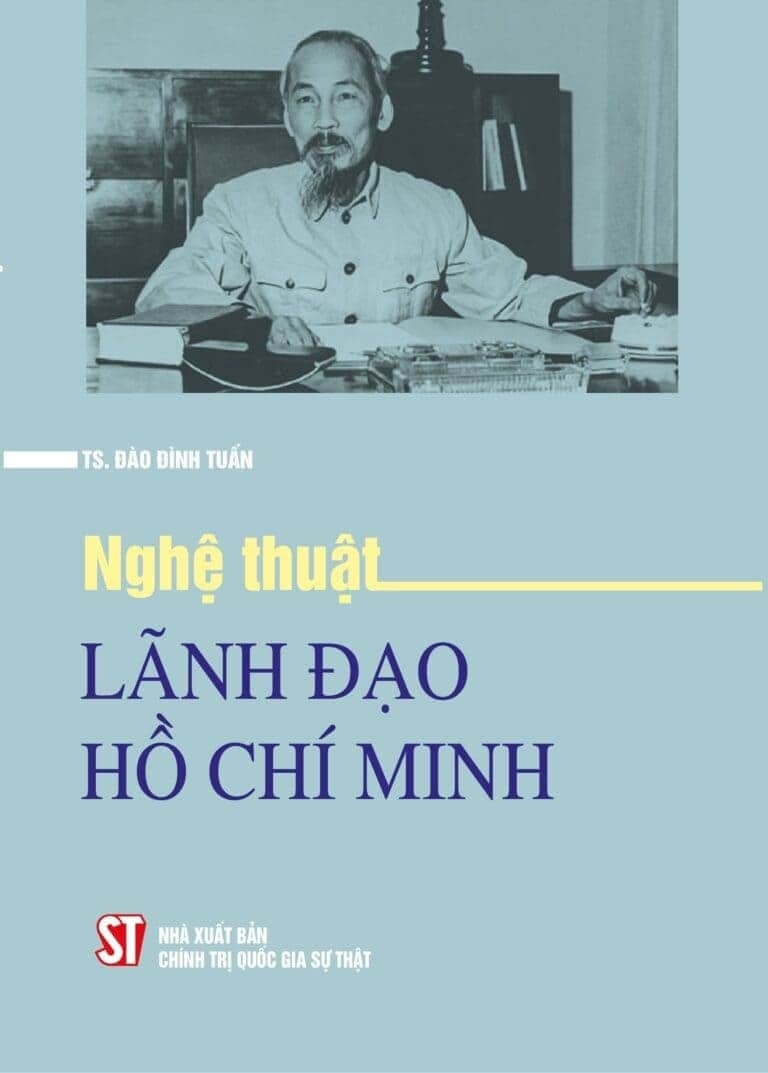 Nghệ Thuật Lãnh Đạo Hồ Chí Minh - TS. Đào Đình Tuấn (XB 2024)