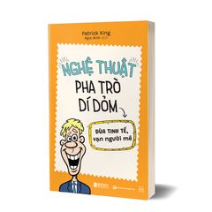 Nghệ Thuật Pha Trò Dí Dỏm - Đùa Tinh Tế Vạn Người Mê